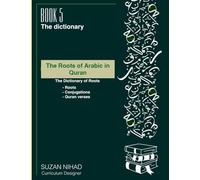 The Roots of Arabic in The Quran -Book5: Dictionary of Roots (Level 5) (The Roots of Of Arabic in The Quran)