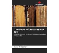 The roots of Austrian tax law: Changes in income, corporation and wealth tax between 1896 and 1955