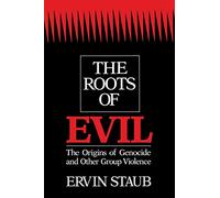 The Roots of Evil: The Origins of Genocide and Other Group Violence