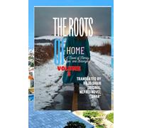THE ROOTS OF HOME: A novel of Family love and belonging :volume 3(last part)
