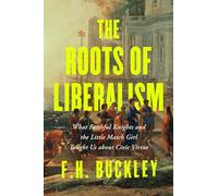 The Roots of Liberalism: Our Culture of Civility from Pericles to the Black Prince