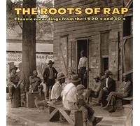 The Roots Of Rap: Classic Recordings From The 1920's And 30's by unknown (1996-04-23)
