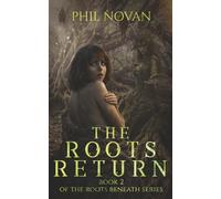 The Roots Return (The Roots Beneath)