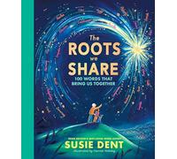 The Roots We Share: 100 Words That Bring Us Together From Britain’s Best-Loved Word Expert