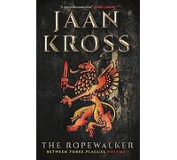 The Ropewalker: Between Three Plagues Volume I: 1