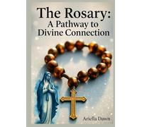 The Rosary: A Pathway to Divine Connection