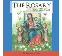 The Rosary for Little Ones (Little Ones Series)