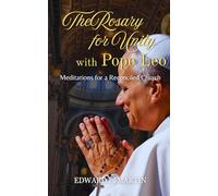 The Rosary for Unity with Pope Leo: Meditations for a Reconciled Church