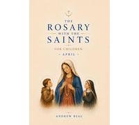 The Rosary with the Saints for Children: April