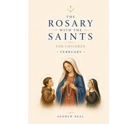 The Rosary with the Saints for Children: February