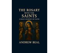 The Rosary with the Saints: Volume I: A Daily Journey of Faith (Echoes of the Rosary)