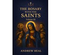 The Rosary with the Saints: Volume III (Echoes of the Rosary)