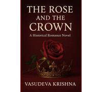 The Rose and The Crown: A Historical Romance Novel of Forbidden Love and Destiny