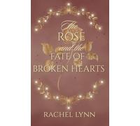 The Rose and The Fate of Broken Hearts (The Fables of Fate's Hollow)