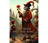 The Rose and the Ring: Complete with Classic illustrations and Annotation