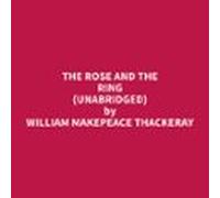 The Rose And The Ring (Unabridged)