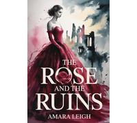 The Rose and the Ruins: A Haunted Romance of Flesh and Bloom
