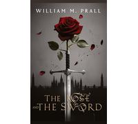 The Rose and the Sword: A Lady's heart, A Warrior's blade, A Love that Defied Empires