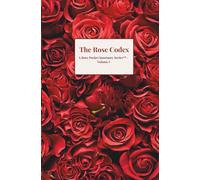 The Rose Codex: A Rose Pocket Sanctuary Series™ - Volume I