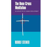 THE Rose Cross Meditation: An Archetype of Human Development