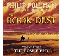 The Rose Field: The Book of Dust Volume Three: The long-awaited and highly anticipated conclusion in the bestselling series