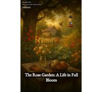 The Rose Garden: A Life in Full Bloom - Sample: A Grandparent's Life, in Their Own Words