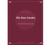 The Rose Garden: A Twelve-Month Garden Journal & Keepsake.