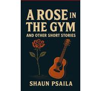 The Rose In the Gym and other short stories