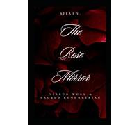 The Rose Mirror: Mirror Work & Sacred Remembering