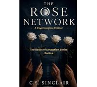 The Rose Network: A Psychological Thriller of Deception and Reckoning: 4 (The Roses of Deception Series)
