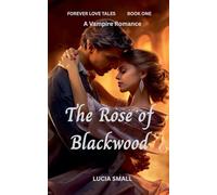 The Rose of Blackwood: 1 (Forever Love Tales)