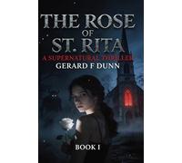 The Rose of St. Rita: Brother Greg: 1 (A Brother Greg Supernatual Thriller)