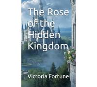 The Rose of the Hidden Kingdom