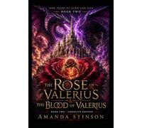The Rose of Valerius & The Blood of Valerius: Book 2 complete edition (1000 Years of Sand and Silk)