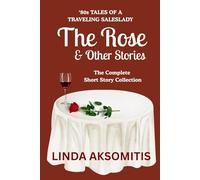 The Rose & Other Stories: The Complete Short Story Collection: 1 ('80s Tales of a Traveling Saleslady)
