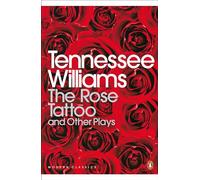 The Rose Tattoo And Other Plays (Penguin Modern Classics)