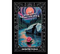 THE ROSE THAT BROKE THE ROCK