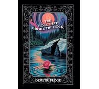 The Rose That Broke the Rock