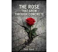 The Rose That Grew Through Concrete