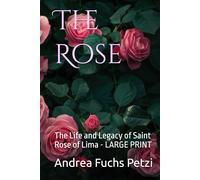 The Rose: The Life and Legacy of Saint Rose of Lima - LARGE PRINT