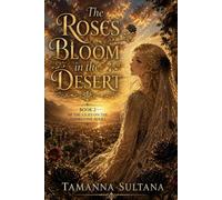 The Roses Bloom In The Desert: Book 2 of The Lilies on the Tombstone Series (The Lilies On The Tombstone Series Book 1)