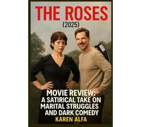 The Roses Movie Review: A Satirical Take on Marital Struggles and Dark Comedy: An In-Depth Analysis of the 2025 Film's Humorous Yet Heartbreaking Exploration of Marriage