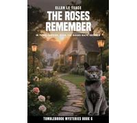 The Roses Remember: Truth may sleep, but it dreams of being found (Tumblebrook Mystery)