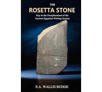 The Rosetta Stone: Key to the Decipherment of the Ancient Egyptian Writing System