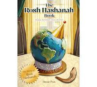 The Rosh Hashanah Book: Happy Birthday, Dear World!, Illustrated Children's Story of Jewish New Year, The Story of Rosh Hashanah, Creation (Jewish Holiday Books)