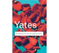 The Rosicrucian Enlightenment (Routledge Classics)