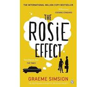 The Rosie Effect: The hilarious and uplifting romantic comedy from the million-copy bestselling series (The Rosie Project Series, 2)