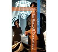The Roswell Conspiracy: A Thriller Adventure Based on Declassified UFO Documents