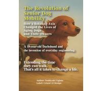 THE ROTATION AXIS THAT CHANGED AN OLD DOG’S WALK: A 19-Year-Old Dachshund and the Invention of Everyday Engineering