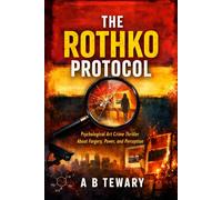 THE ROTHKO PROTOCOL: A Psychological Art Crime Thriller About Forgery, Power, and Perception (The Unreliable Witness Perception Series)